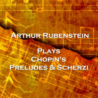Arthur Rubenstein - Preludes & Scherzi