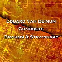 Eduard van Beinum - Conducts Brahms & Stravinsky