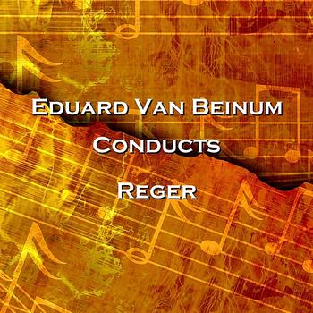 Eduard van Beinum - Conducts Reger