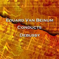 Eduard van Beinum - Conducts Debussy