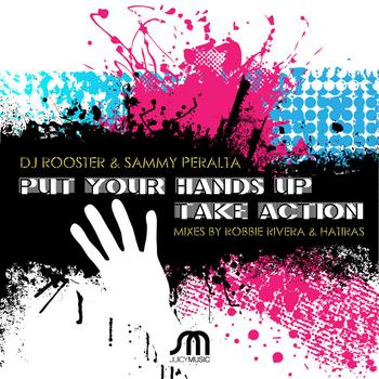 DJ Rooster & Sammy Peralta - Put Your Hands Up / Take Action