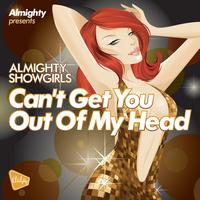 Almighty Showgirls - Almighty Presents: Can't Get You Out Of My Head