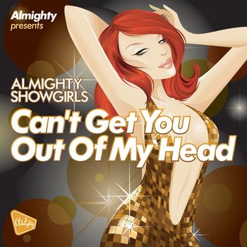 Almighty Showgirls - Almighty Presents: Can't Get You Out Of My Head