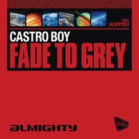 Castro Boy - Almighty Presents: Fade To Grey