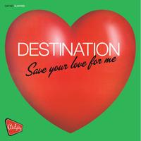 Destination - Almighty Presents: Save Your Love For Me
