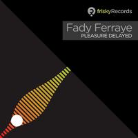 Fady Ferraye - Pleasure Delayed