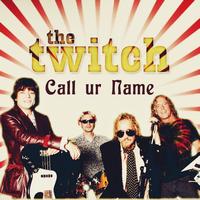 The Twitch - Call Your Name