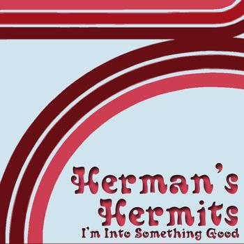 Herman’s Hermits - I'm Into Something Good