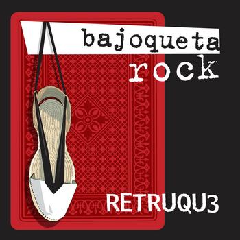 Bajoqueta Rock - Retruqu3