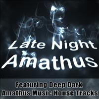 Various Artists - Late Night Amathus - Featuring Deep Dark Amathus Music House Tracks