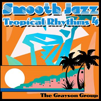 The Grayson Group - Smooth Jazz Tropical Rhythms 4