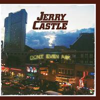 Jerry Castle - Don't Even Ask