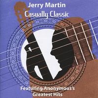 Jerry Martin - Casually Classic - Featuring Anonymous's Greatest Hits