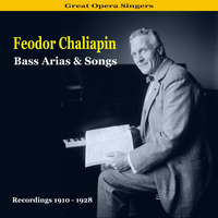 Feodor Chaliapin - Great Opera Singers / Bass Arias & Songs / Recordings 1910 - 1928