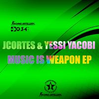 JCortes & Yessi Yacobi - Music Is Weapon Ep
