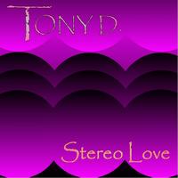 Tony D. - Stereo Love
