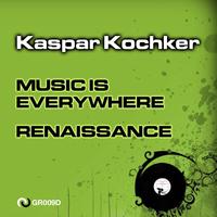 Kaspar Kochker - Music Is Everywhere / Renaissance