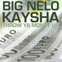 Kaysha, Big Nelo - Throw Ya Money Up