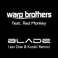 Warp Brothers feat. Red Monkey - Blade (Joe Doe & Kutski Remix)