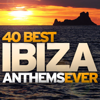 Various Artists - 40 Best Ibiza Anthems Ever
