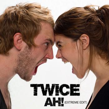 Twice - Ah! (Extreme Edit [Explicit])