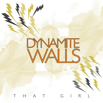 Dynamite Walls - That Girl