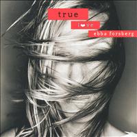 Ebba Forsberg - True Love