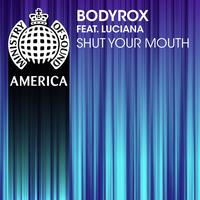 Bodyrox / Luciana - Shut Your Mouth