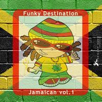 Funky Destination - Jamaican vol.1