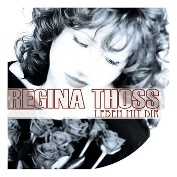 Regina Thoss - Leben mit dir