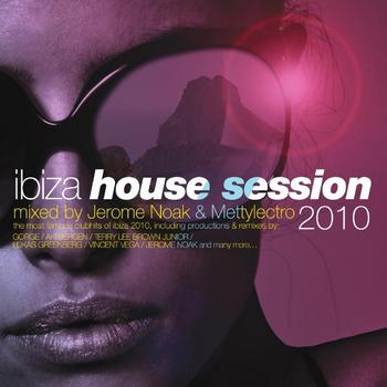 Various Artists - Ibiza House Session 2010 (Compiled By Jerome Noak & Mettylectro)
