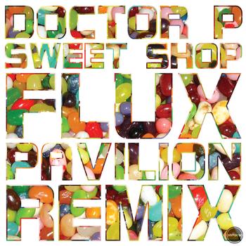 Doctor P - Sweet Shop (Flux Pavilion Remix)