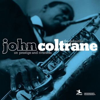 John Coltrane - The Definitive John Coltrane On Prestige And Riverside