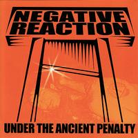 Negative Reaction - Under the Ancient Penalty