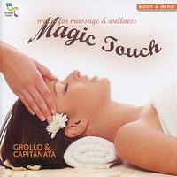 Grollo & Capitanata - Magic Touch - Music for Massage & Wellness