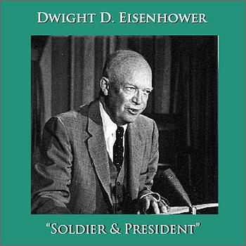 Dwight D. Eisenhower - Soldier & President