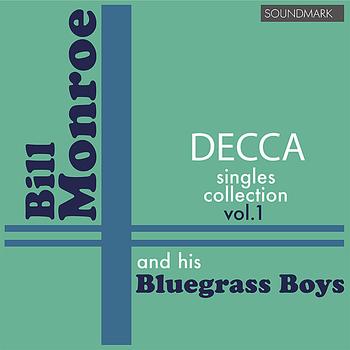 Bill Monroe and His Bluegrass Boys - Bill Monroe Decca Singles Collection, vol. 1