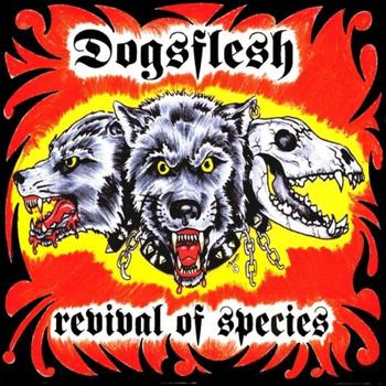 Dogsflesh - Revival Of Species