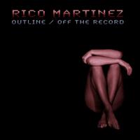 Rico Martinez - Outline / Off the Record