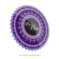 The Crown Church Band - All Eyes On Him