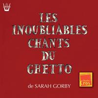 Sarah Gorby - Les inoubliables chants du Ghetto
