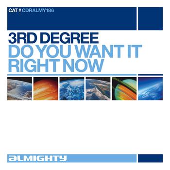 3rd Degree - Almighty Presents: Do You Want It Right Now