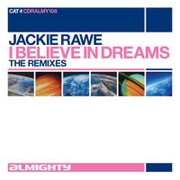 Jackie Rawe - Almighty Presents: I Believe In Dreams