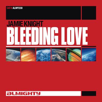 Jamie Knight - Almighty Presents: Bleeding Love