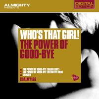 Who's That Girl! - Almighty Presents: The Power Of Good-Bye