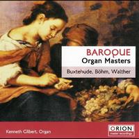 Kenneth Gilbert - Baroque Organ Masters - Buxtehude, Bohm, Walther