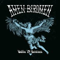Amen Birdmen - Battle 79 Remixes - EP