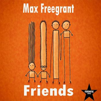 Max Freegrant - Friends (Part 1)
