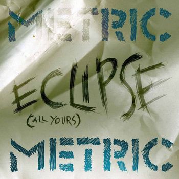 Metric - Eclipse [All Yours]