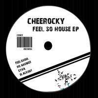 Cheerocky - Feel So House